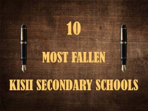 10 Most Fallen Giant Secondary Schools in Kisii and Why they are Ccoring Poorly in KCSE Exams