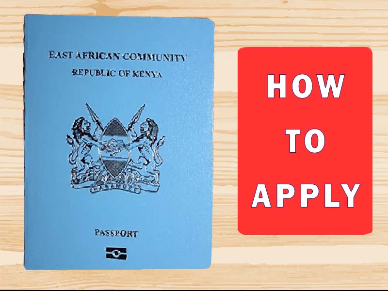 How to Apply Passport in Kenya - Cost, Requirements, and Application Procedure