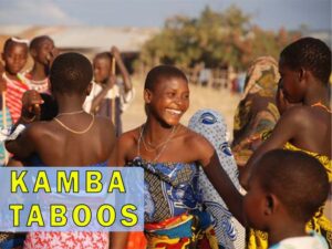 List of Bizarre taboos in Kamba Community - Traditions, Beliefs, Customs on Food & Witchcraft