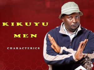 Unique Characteristics of Kikuyu Men